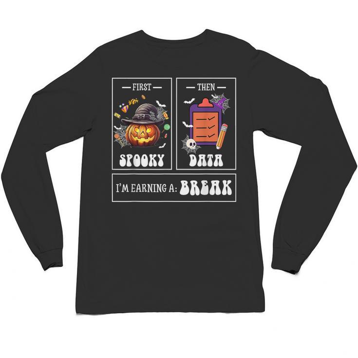 Sped Teacher Halloween First Spooky Then Data Sped Ed Team Unisex Long Sleeve T-Shirt