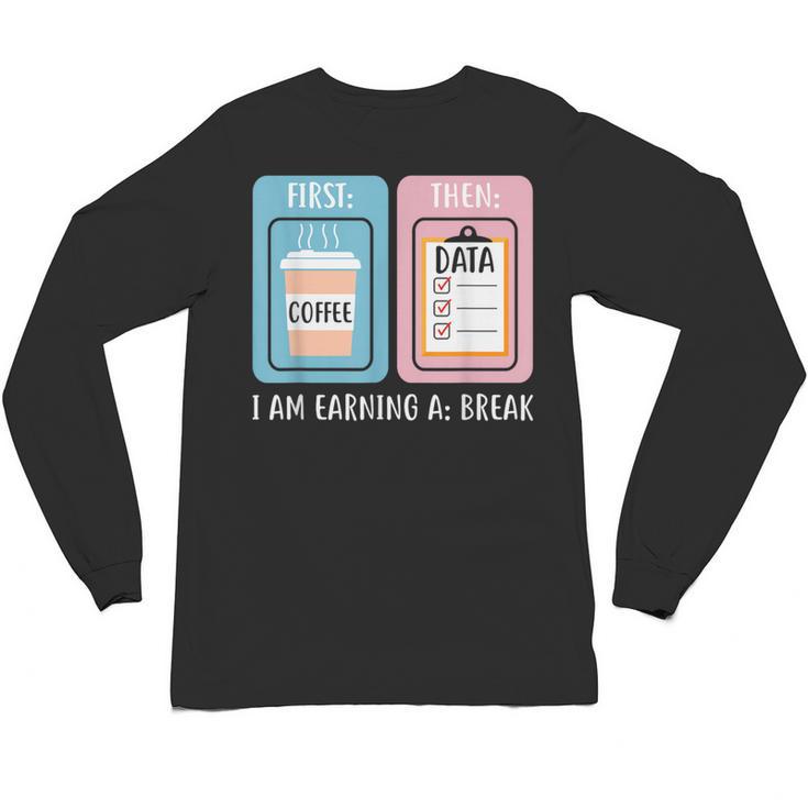 SPED Teacher Special Education First Coffee Then Data Unisex Long Sleeve T-Shirt