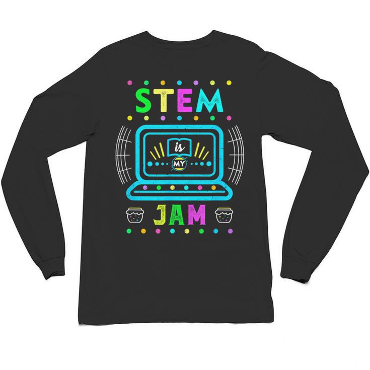STEM Teacher Shirt STEM Teacher Tshirts STEM Is My Jam Unisex Long Sleeve T-Shirt