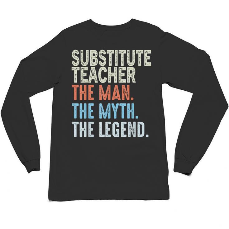 Substitute Teacher Man The Myth The Legend Appreciation Day Unisex Long Sleeve T-Shirt