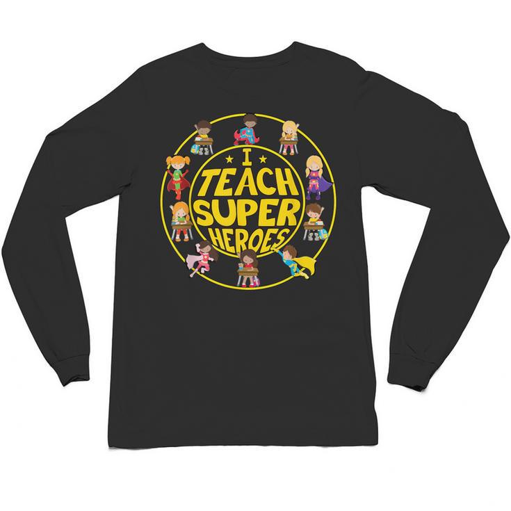 Superhero Teacher I Teach Super Heroes Unisex Long Sleeve T-Shirt