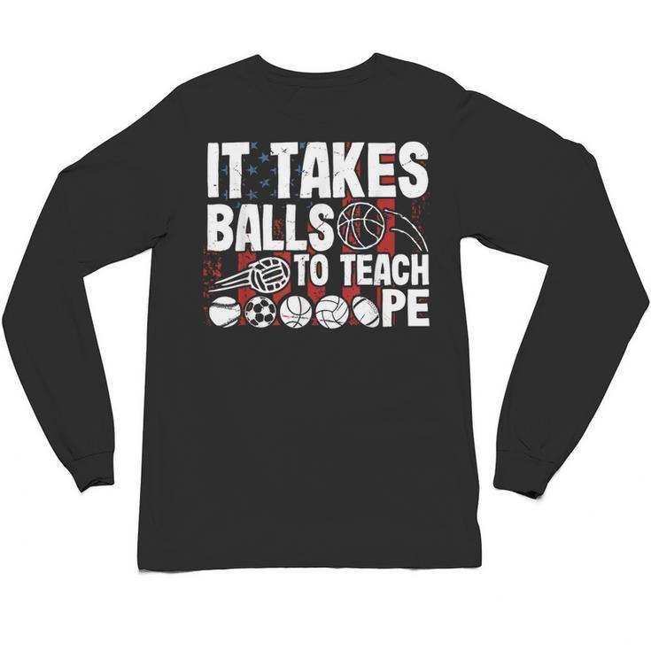 It Takes Balls To Teach Pe Teacher Chaos Coordinator US Flag Unisex Long Sleeve T-Shirt