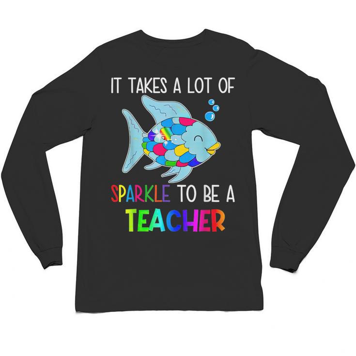 It Takes A Lot Of Sparkle To Be A Teacher Rainbow Fish For Men Women Unisex Long Sleeve T-Shirt