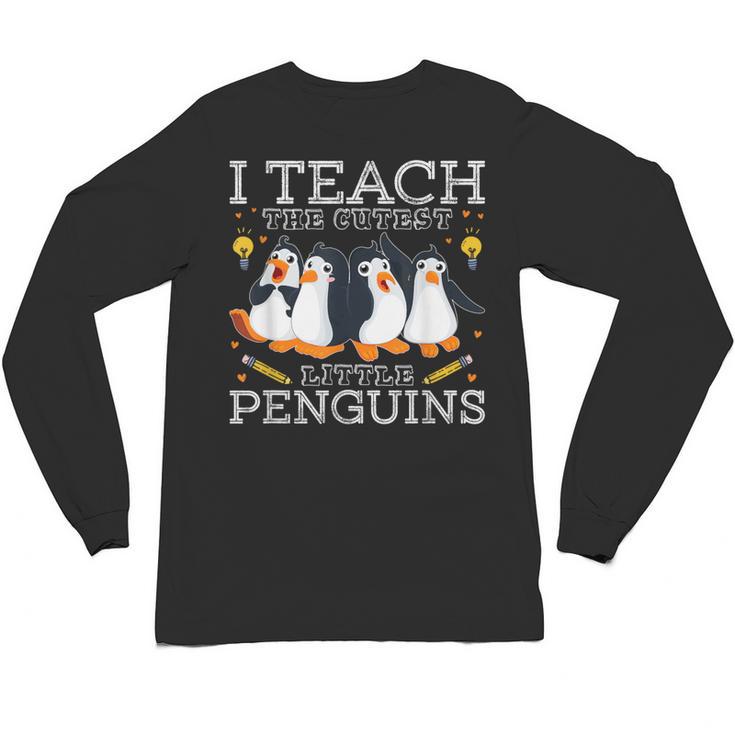 I Teach The Cutest Little Penguins Cute School Teacher Tee Unisex Long Sleeve T-Shirt