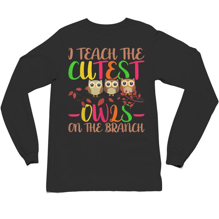 I Teach The Cutest Owls Christmas Or Teachers Day Unisex Long Sleeve T-Shirt