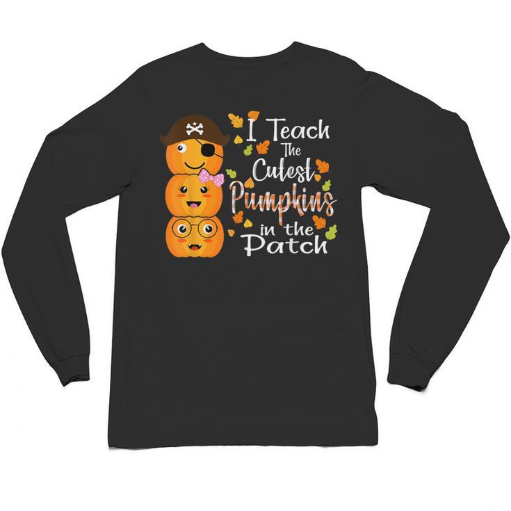 I Teach The Cutest Pumpkins Halloween Shirt For Teachers Unisex Long Sleeve T-Shirt