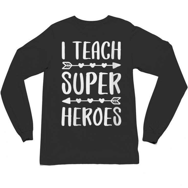 I Teach Superheroes Shirt Men Women School Teacher Unisex Long Sleeve T-Shirt