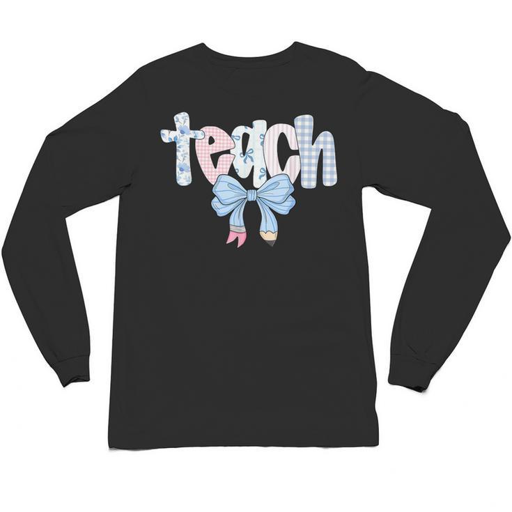 Teach Teacher Coquette Bow Pencil Back To School First Day Unisex Long Sleeve T-Shirt
