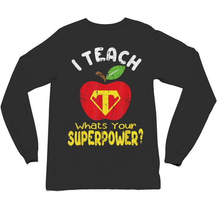 I Teach What's Your Superpower Superhero Teacher Unisex Long Sleeve T-Shirt