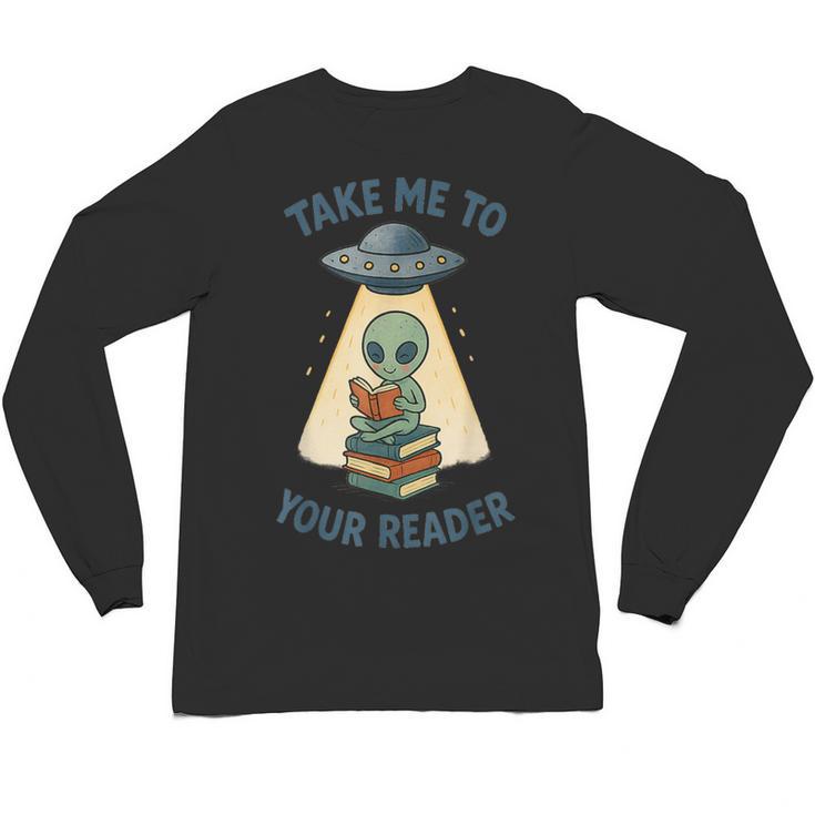 Teacher Alien Books UFO Reading Take Me To Your Reader Unisex Long Sleeve T-Shirt, trending gift Teacher Alien Books UFO Reading Take Me To Your Reader Unisex Long Sleeve T-Shirt, trending gift