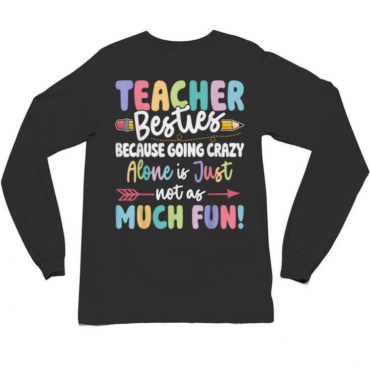 Teacher Besties Matching Teacher Besties Unisex Long Sleeve T-Shirt