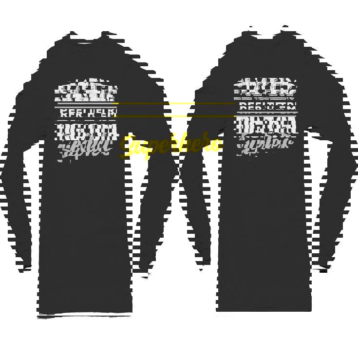 Teacher Educational Superhero School Teachers Unisex Long Sleeve T-Shirt