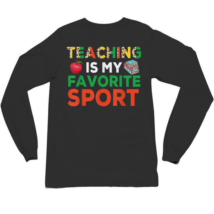 Teacher Is My Favorite Sport Teacher Teaching Lover Unisex Long Sleeve T-Shirt