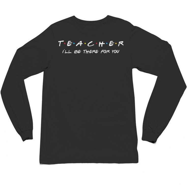 Teacher Friends Shirt For Teachers Unisex Long Sleeve T-Shirt
