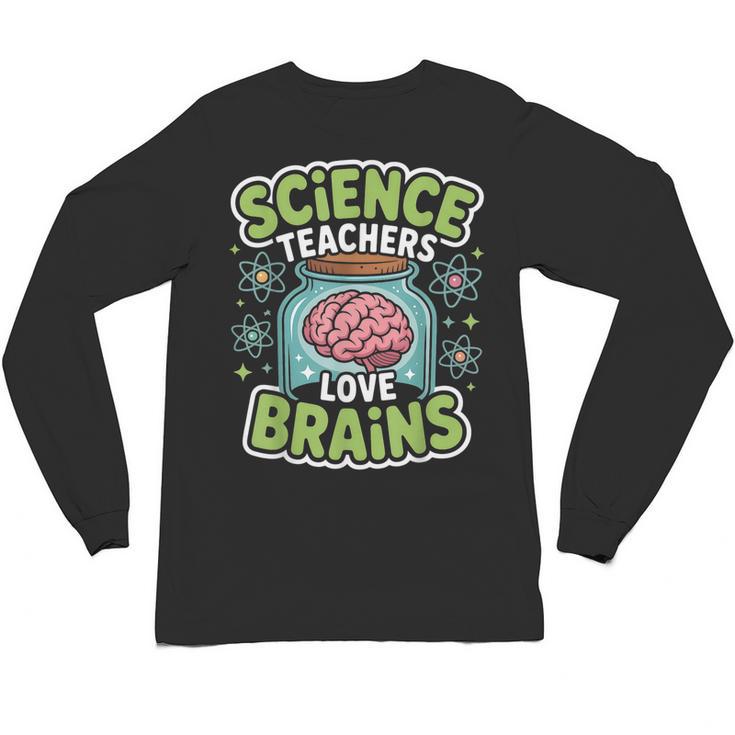 Teacher Halloween Costume Science Teachers Love Brains Unisex Long Sleeve T-Shirt