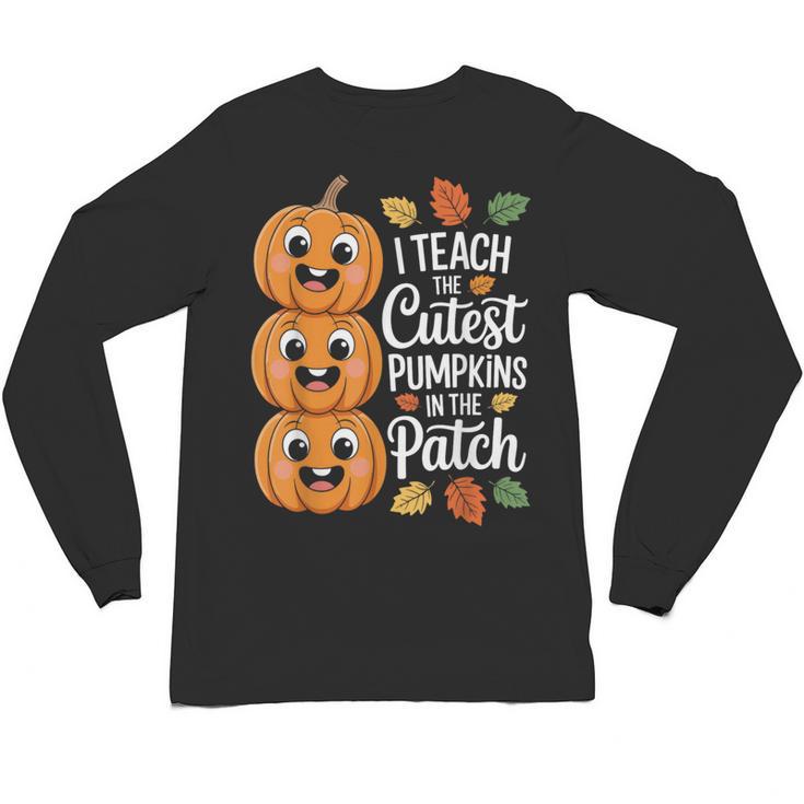 Teacher Halloween Tshirts I Teach The Cutest Pumpkins Unisex Long Sleeve T-Shirt