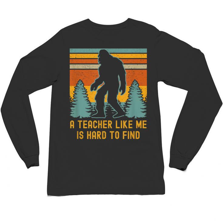 A Teacher Like Me Is Hard To Find Bigfoot Teacher Unisex Long Sleeve T-Shirt