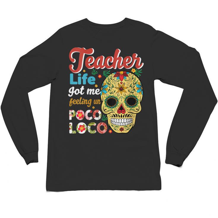 Teacher Life Got Me Feeling Un Poco Loco Unisex Long Sleeve T-Shirt