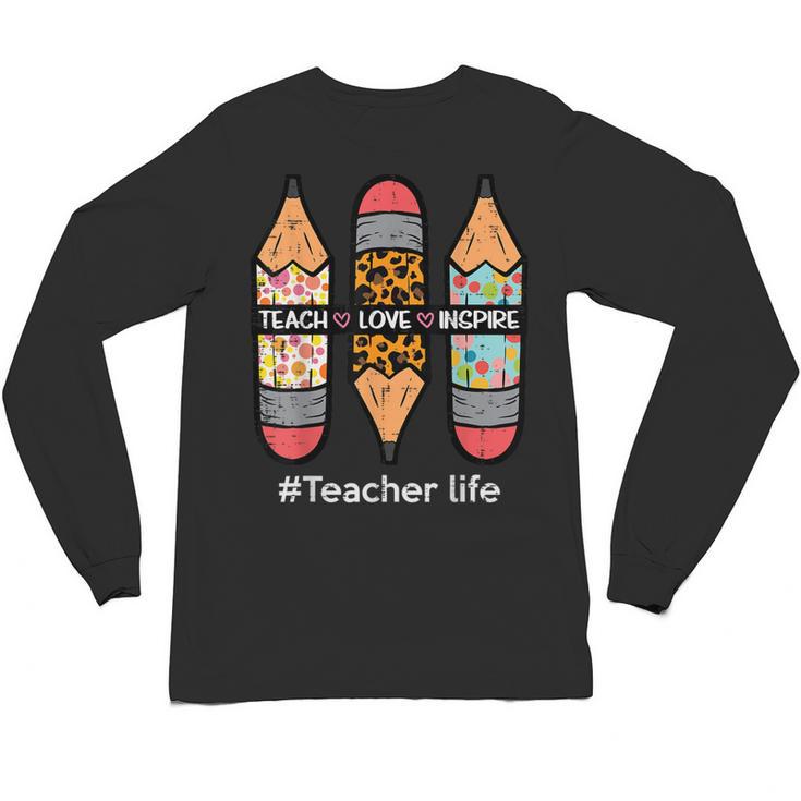 Teacher Life Teach Love Inspire Pencils Inspirational Women Unisex Long Sleeve T-Shirt