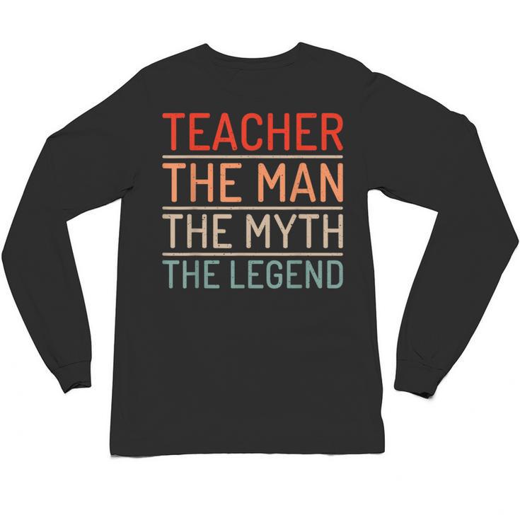 Teacher The Man The Myth The Legend School Holiday Teacher Unisex Long Sleeve T-Shirt