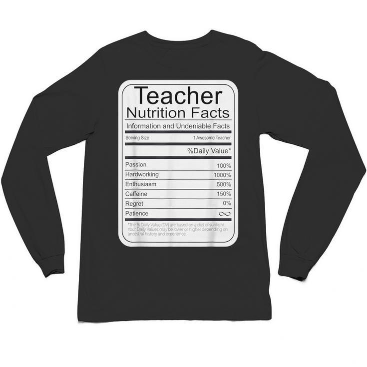 Teacher Nutrition Facts Teachers Nutritional Fact Unisex Long Sleeve T-Shirt