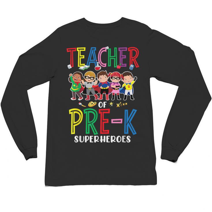 Teacher Of Pre K Superheroes Teacher New School Year Men Women Unisex Long Sleeve T-Shirt