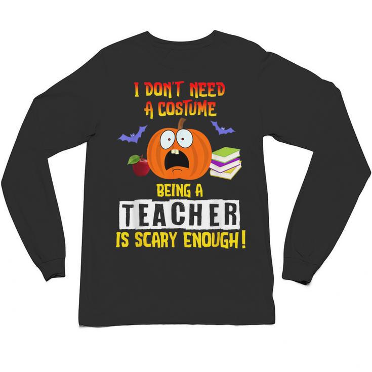 Being a Teacher Is Scary Enough Halloween Unisex Long Sleeve T-Shirt