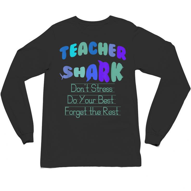 Teacher Shark Don't Stress Do Your Best Forget The Rest Unisex Long Sleeve T-Shirt