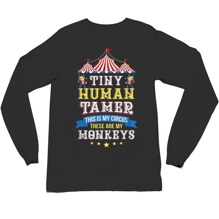 Teacher Tiny Human Tamer This My Circus These Are My Monkeys Unisex Long Sleeve T-Shirt