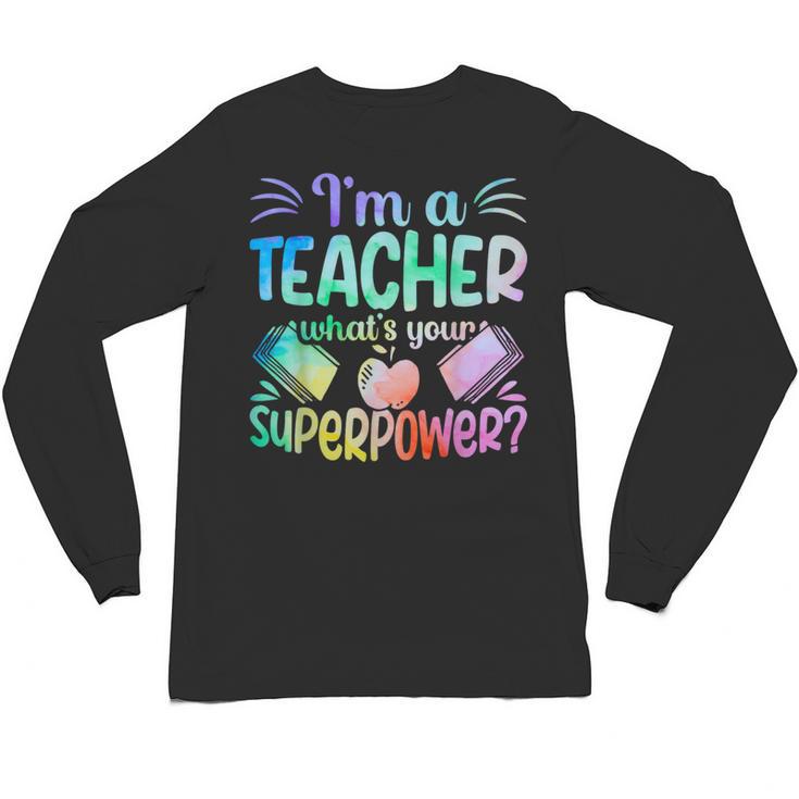 Im A Teacher Whats Your Superpower Teaching Professional Unisex Long Sleeve T-Shirt