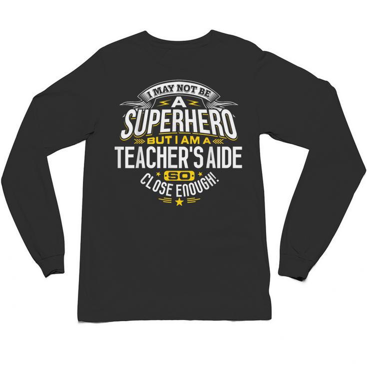Teachers Aide Idea Professional Superhero Teachers Aides Men Women Unisex Long Sleeve T-Shirt