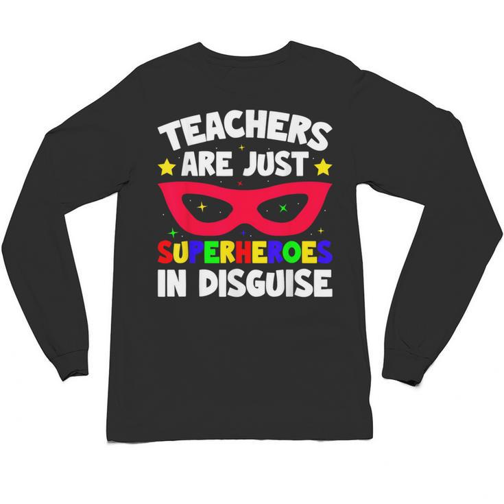 Teachers Are Just Superheroes In Disguise School Unisex Long Sleeve T-Shirt
