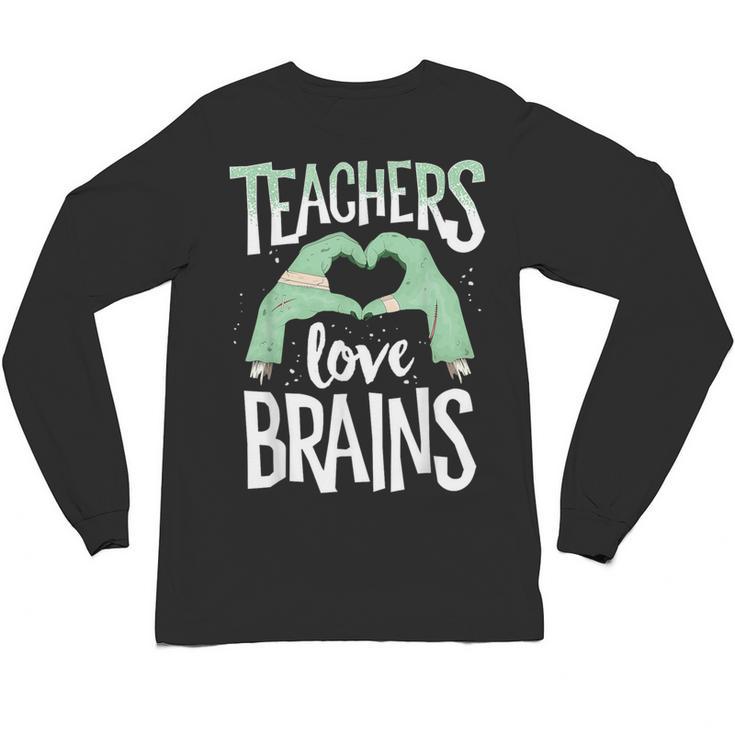 Teachers Love Brains Halloween Costume Trick Treat Zombie Unisex Long Sleeve T-Shirt