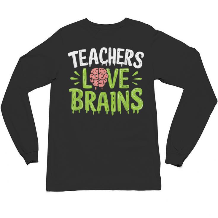 Teachers Love Brains Halloween Teacher Zombie Unisex Long Sleeve T-Shirt