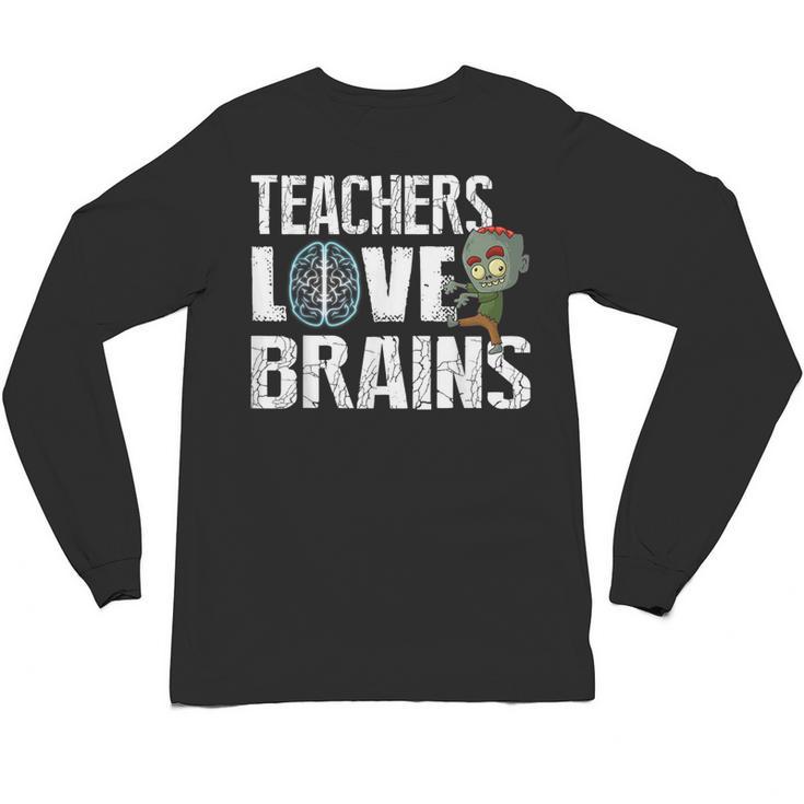 Teachers Love Brains Zombie Halloween Hilarious Unisex Long Sleeve T-Shirt