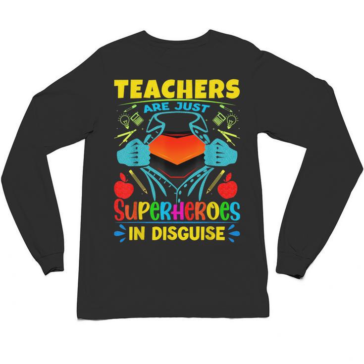 Teachers Are Superheroes – Fun Appreciation Unisex Long Sleeve T-Shirt