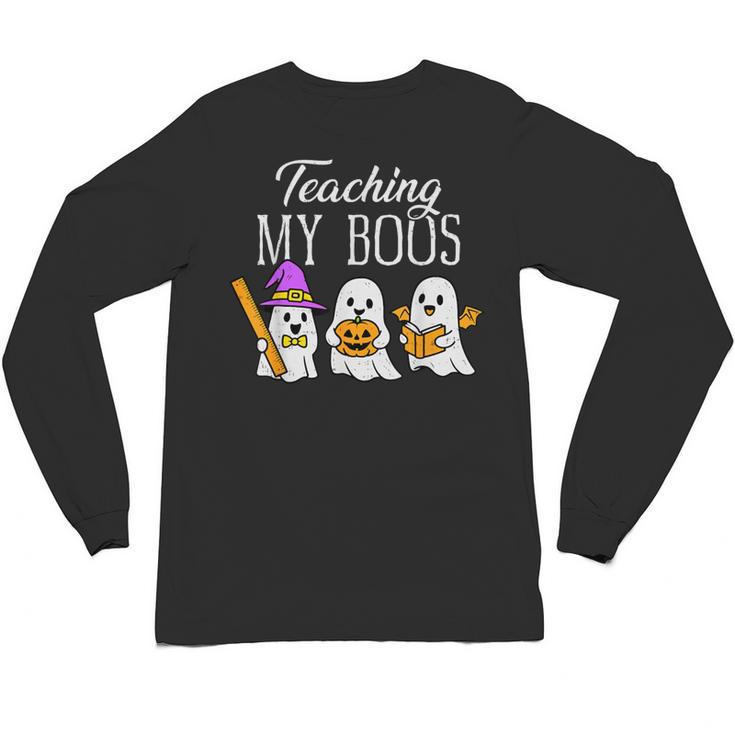 Teaching My Boos Ghost Teacher Halloween Spooky Educator Unisex Long Sleeve T-Shirt