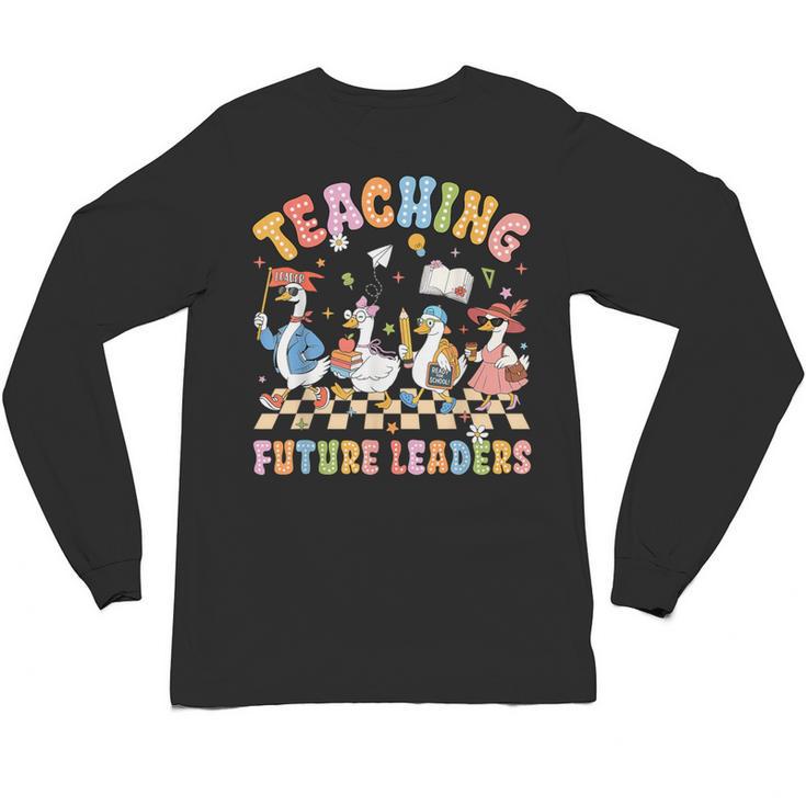 Teaching Future Leaders Teacher Back To School Cute Goose Unisex Long Sleeve T-Shirt