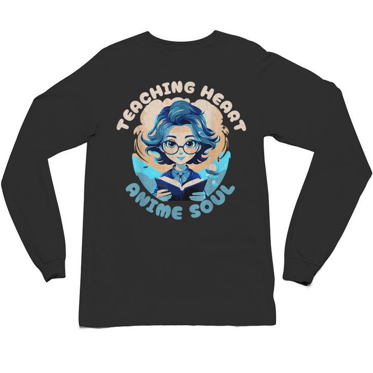 Teaching Heart Anime Soul Teacher Otaku Manga Unisex Long Sleeve T-Shirt