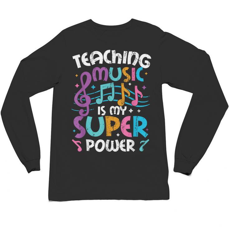 Teaching Music Is My Superpower Music Teacher For Men Women Kids Unisex Long Sleeve T-Shirt
