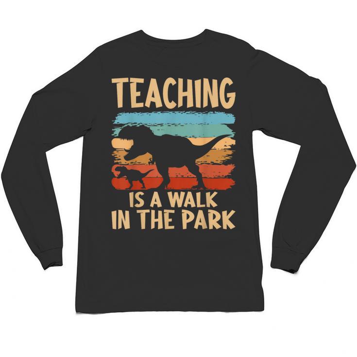 Teaching Is a Walk In Park Dinosaur Teacher Unisex Long Sleeve T-Shirt
