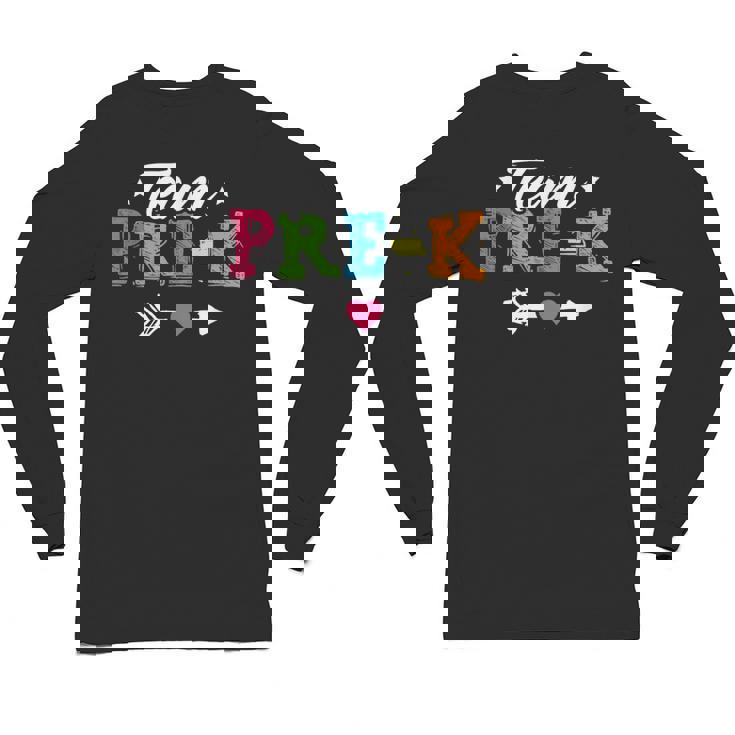 Team Pre-K Shirt PreSchool Teacher Student Back To School Unisex Long Sleeve T-Shirt