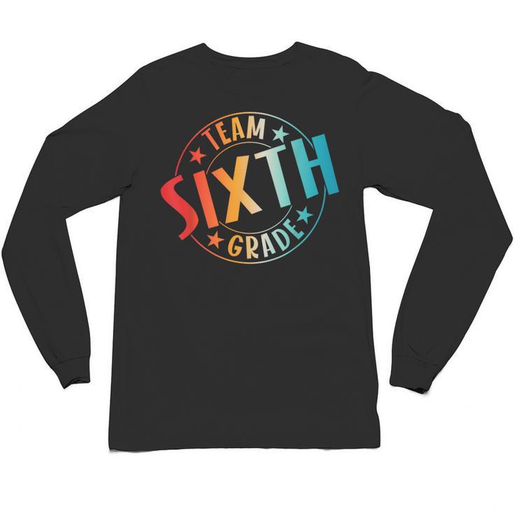 Team Sixth Grade Teacher Student Back To School 6th Grade Unisex Long Sleeve T-Shirt