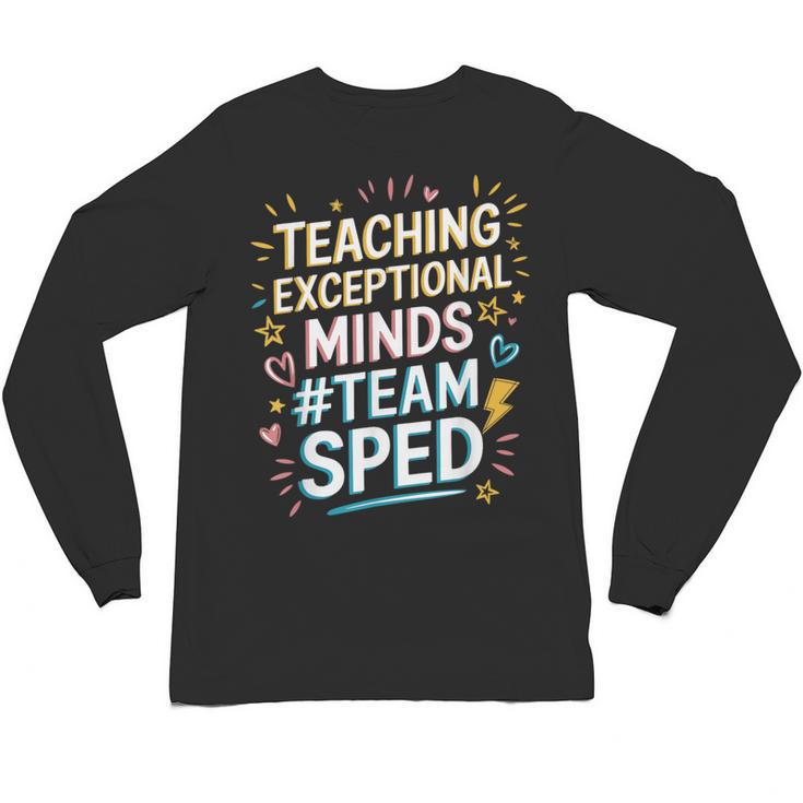 Team Sped Sped Teacher Special Education Teacher Team Unisex Long Sleeve T-Shirt