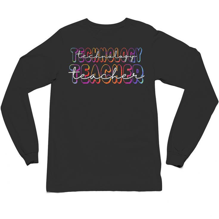 Technology Teacher Student First Day Back To School Tie Dye For Men Women Girls Kids Unisex Long Sleeve T-Shirt, trending gift Technology Teacher Student First Day Back To School Tie Dye For Men Women Girls Kids Unisex Long Sleeve T-Shirt, trending gift