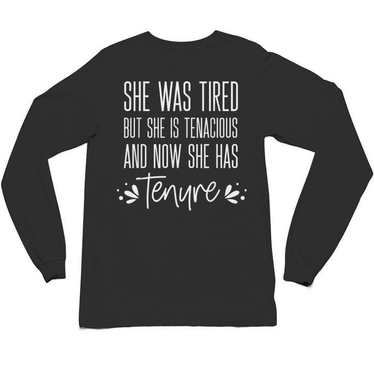 Tenured Professor Women Teacher Tired Tenacious And Tenure Unisex Long Sleeve T-Shirt