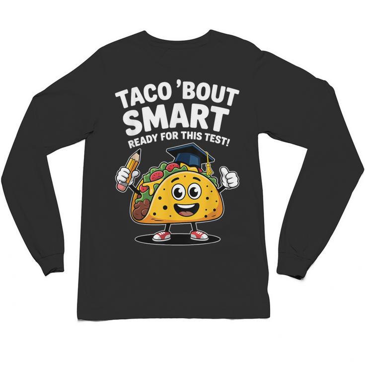 Test Day Teacher Shirt Motivational Testing Day Taco Testing Unisex Long Sleeve T-Shirt