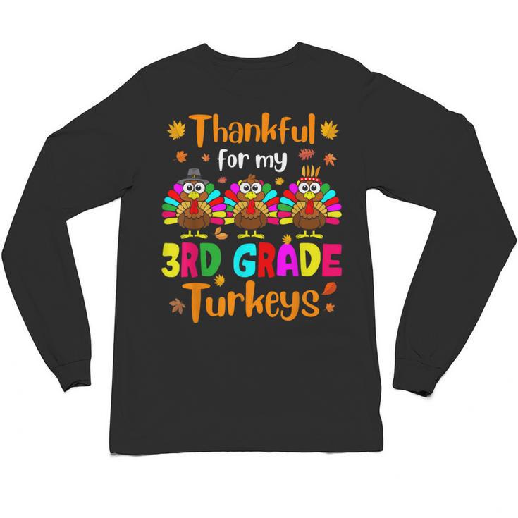 Thankful For My 3rd Grade Turkeys Thanksgiving Teacher Kids Unisex Long Sleeve T-Shirt