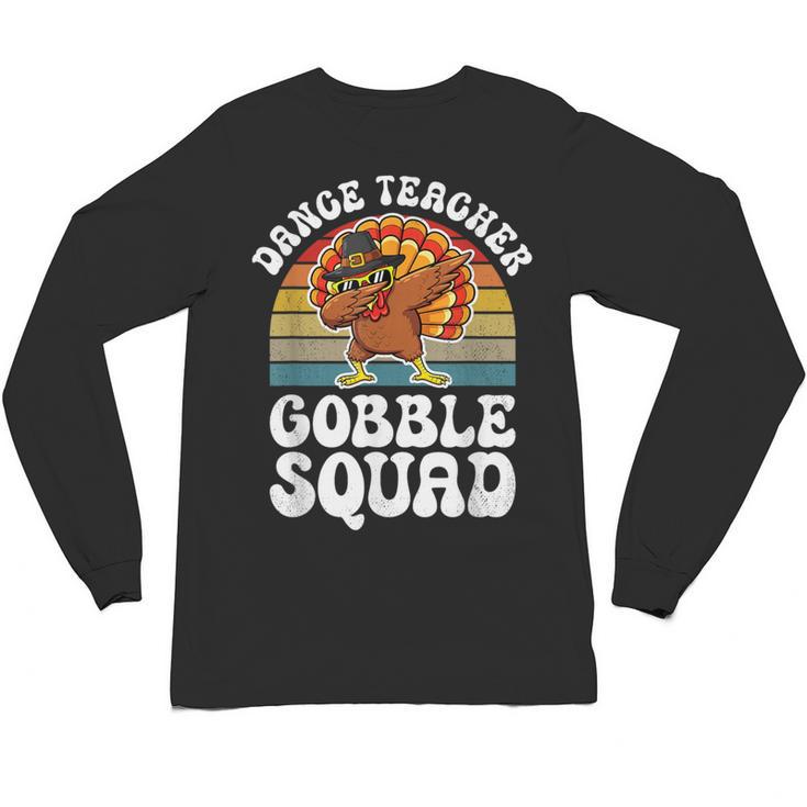 Thanksgiving Dance Teacher Gobble Squad Turkey Unisex Long Sleeve T-Shirt