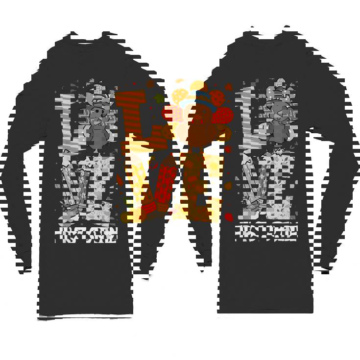 Thanksgiving Love First Grade Teacher Turkey Autumn Fall For Men Women Girls Kids Unisex Long Sleeve T-Shirt